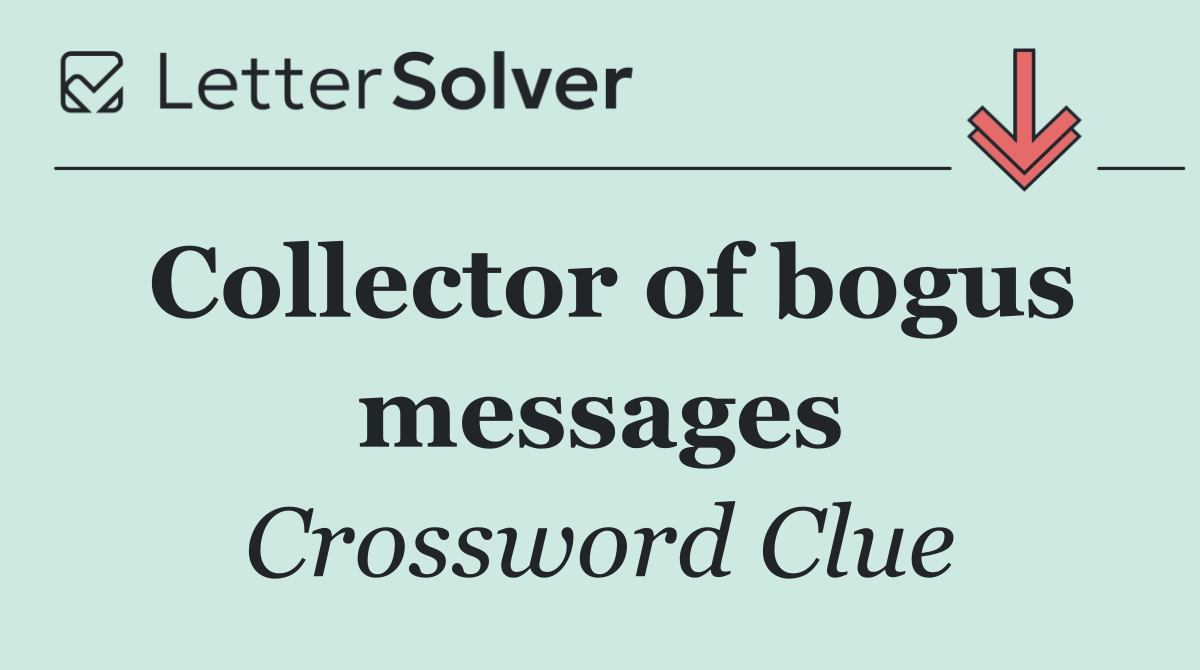 Collector of bogus messages