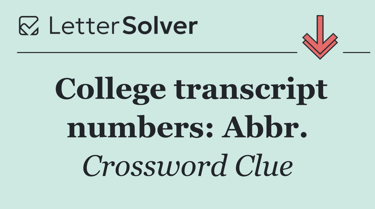 College transcript numbers: Abbr.