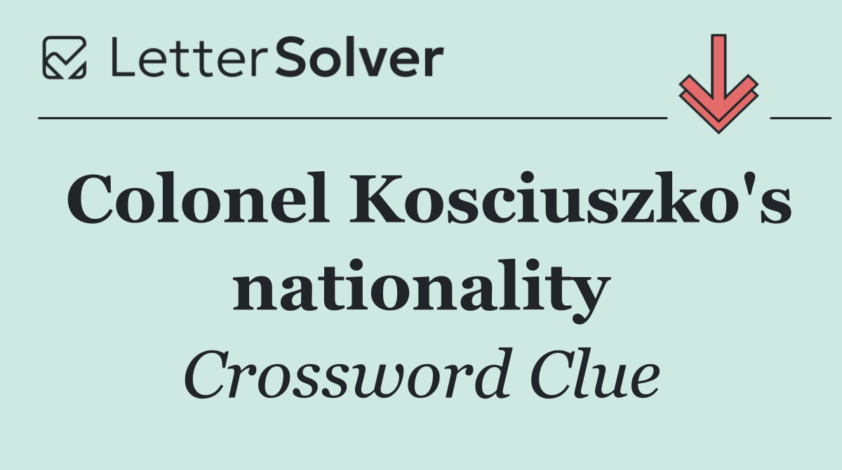 Colonel Kosciuszko's nationality