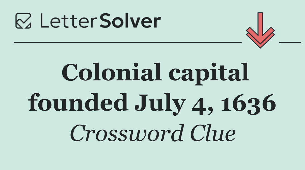 Colonial capital founded July 4, 1636