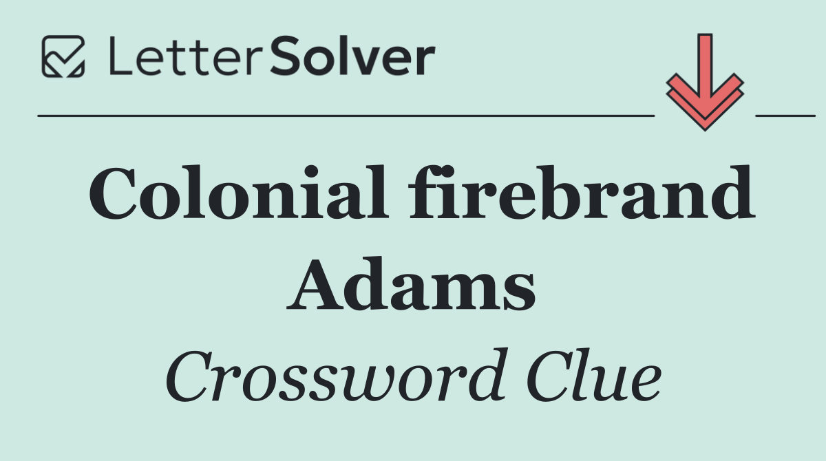 Colonial firebrand Adams
