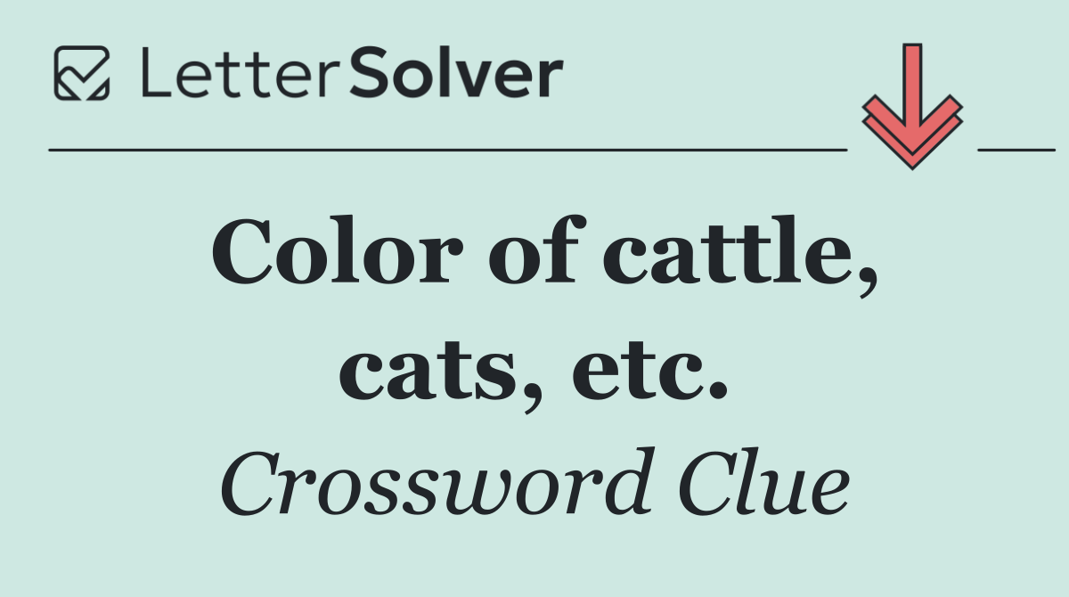 Color of cattle, cats, etc.