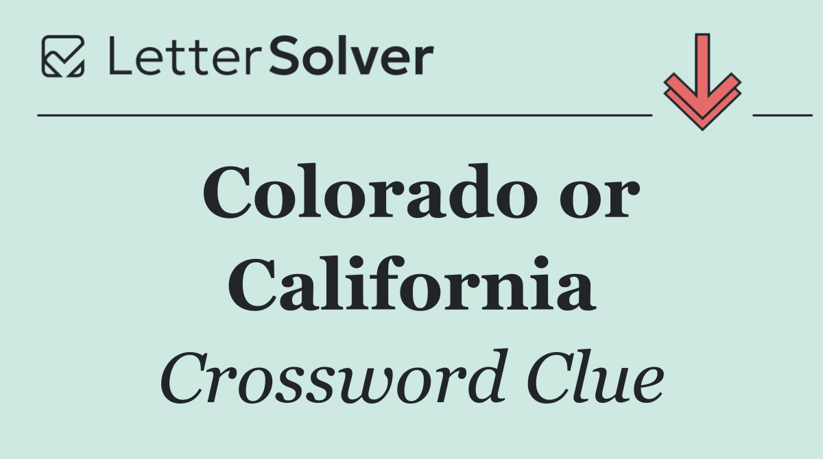 Colorado or California