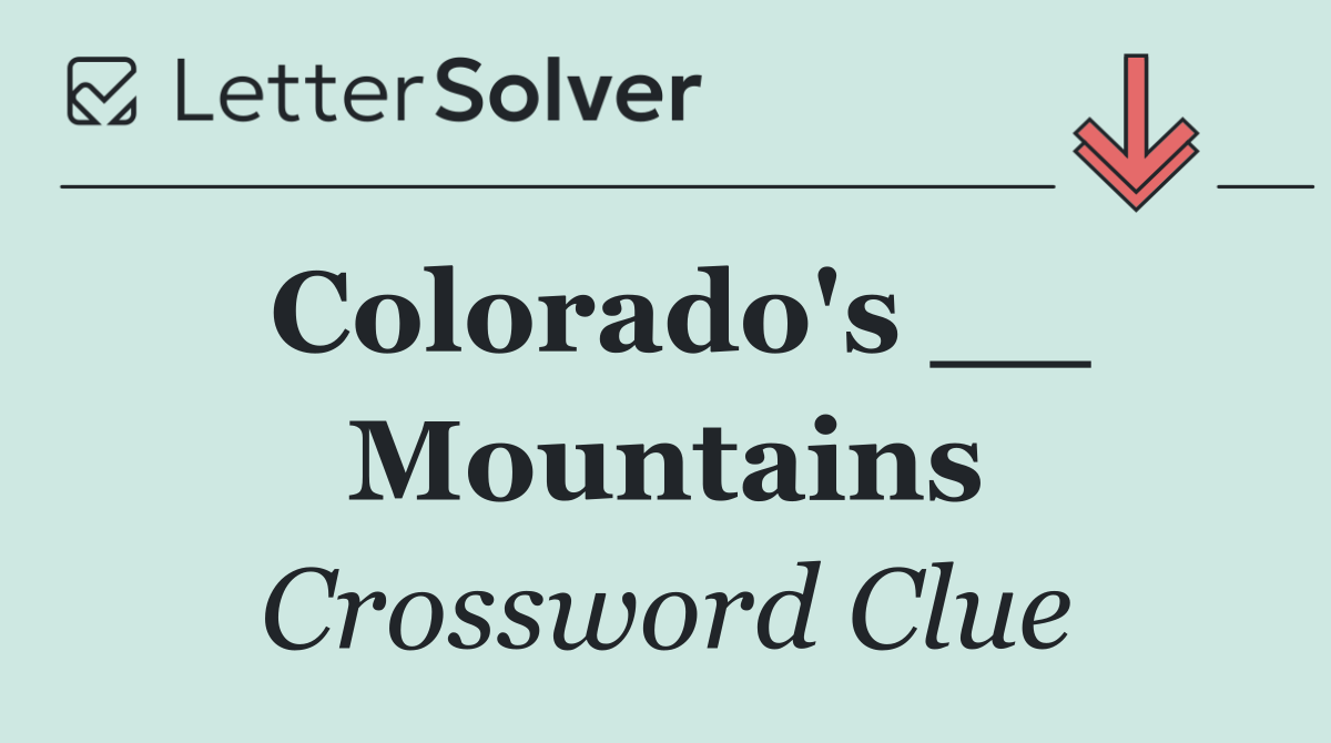 Colorado's __ Mountains