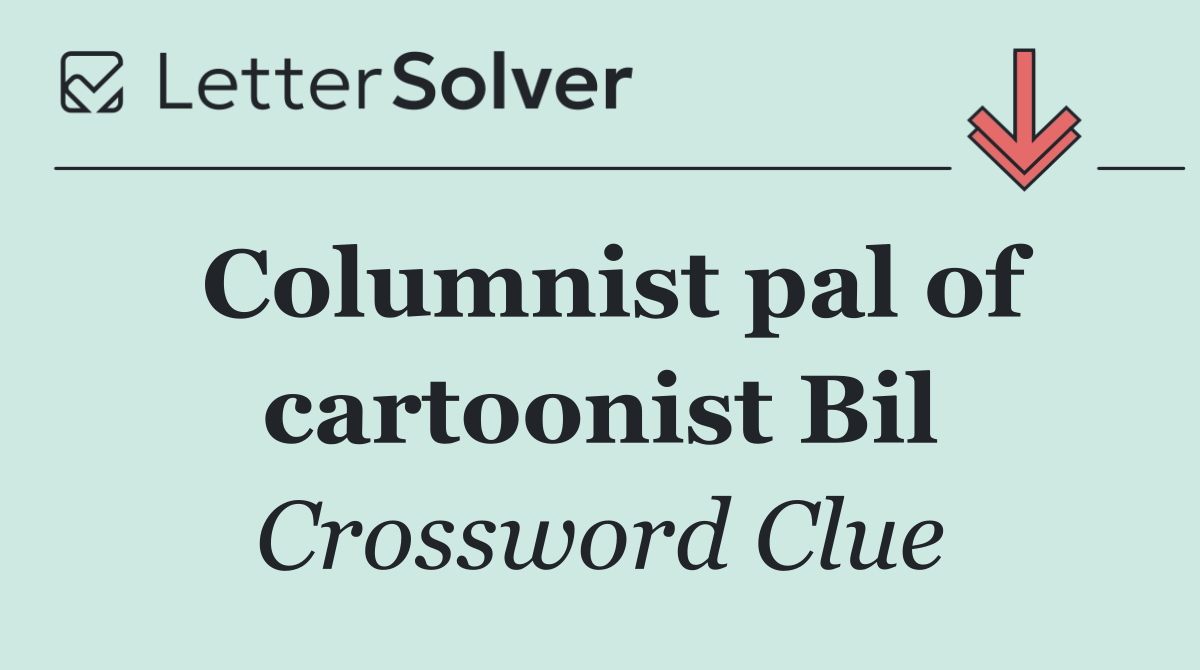 Columnist pal of cartoonist Bil
