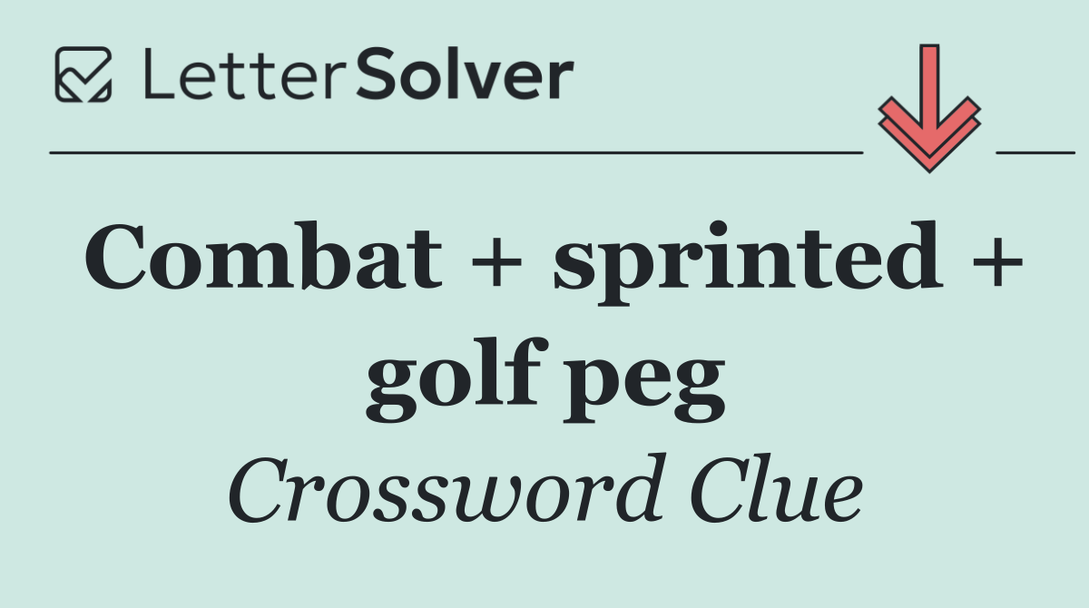 Combat + sprinted + golf peg