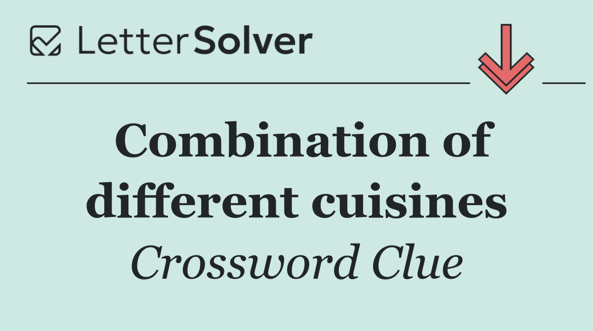 Combination of different cuisines