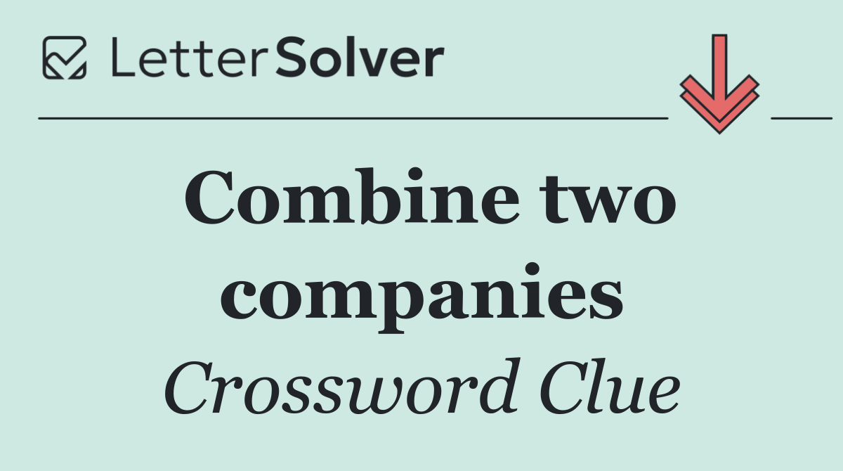 Combine two companies