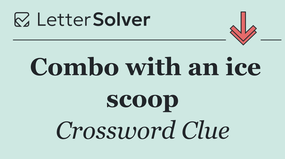Combo with an ice scoop