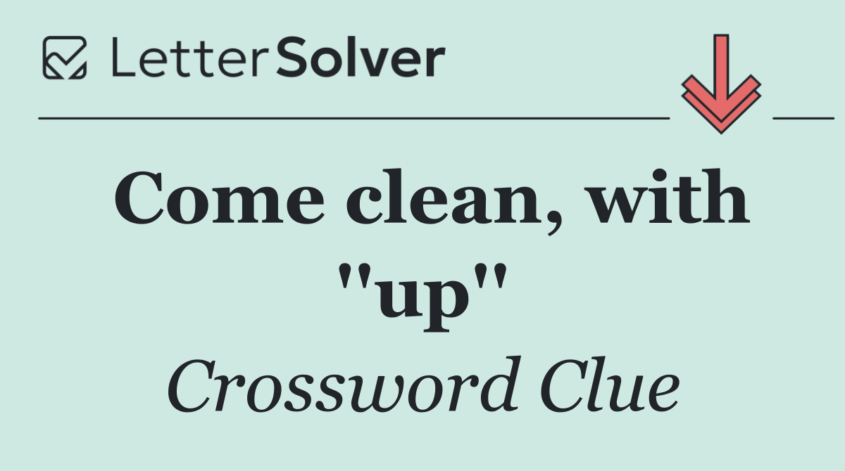 Come clean, with ''up''