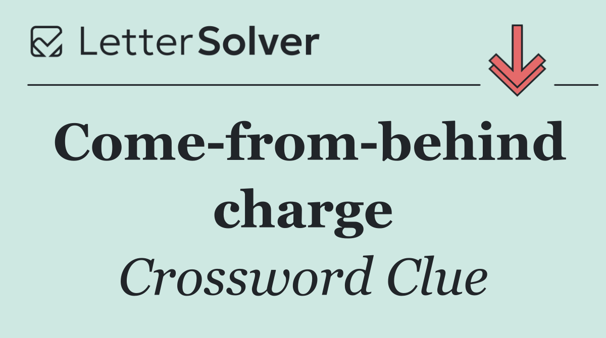 Come from behind charge