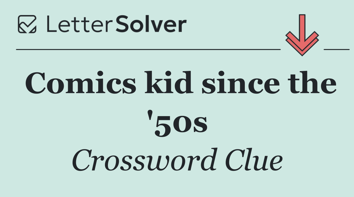Comics kid since the '50s