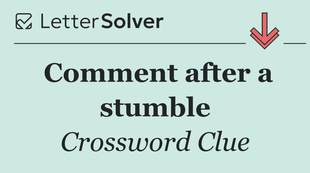 Comment after a stumble