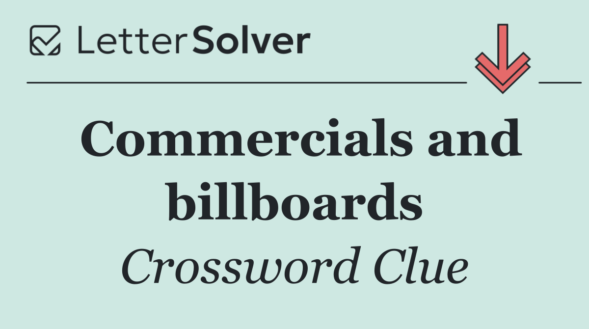 Commercials and billboards