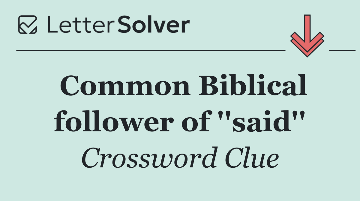 Common Biblical follower of ''said''