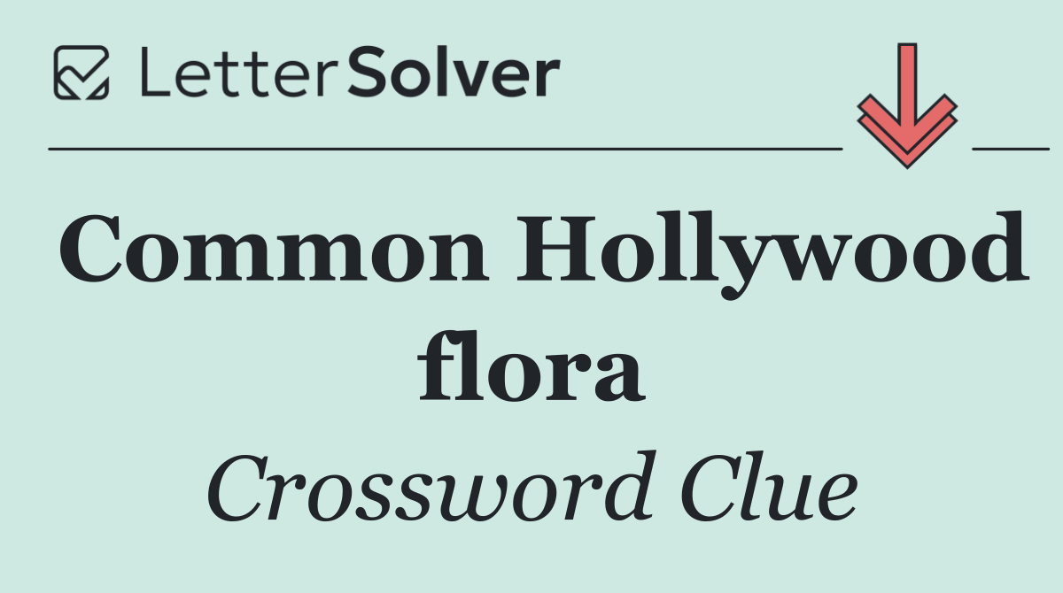 Common Hollywood flora