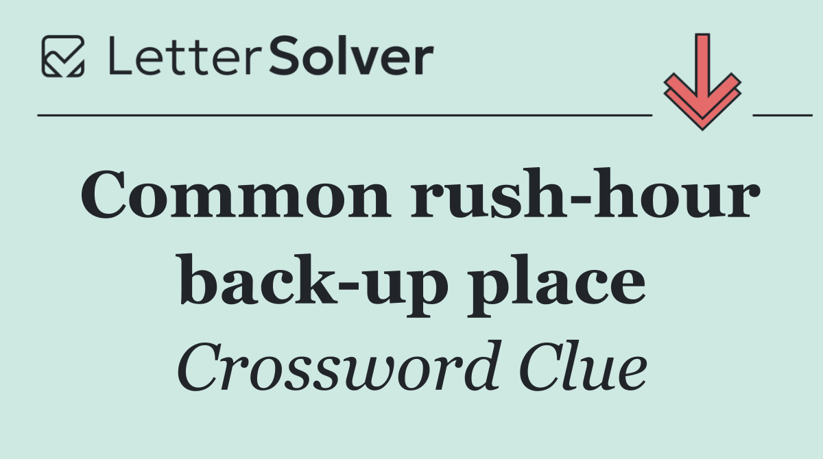 Common rush hour back up place