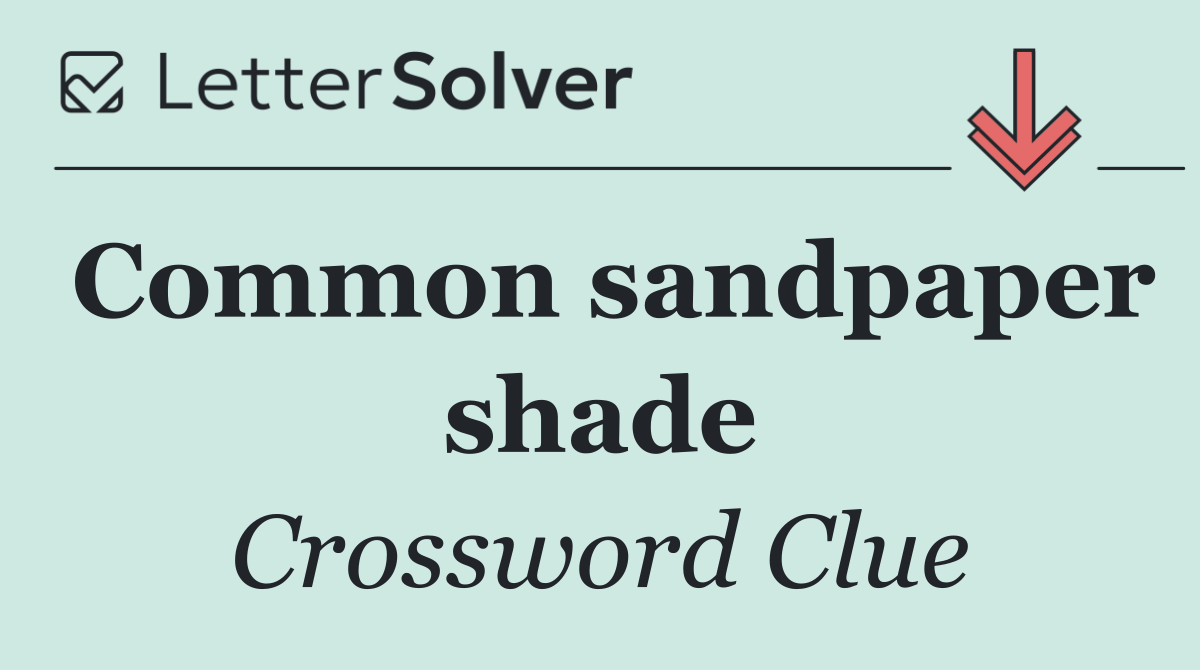 Common sandpaper shade