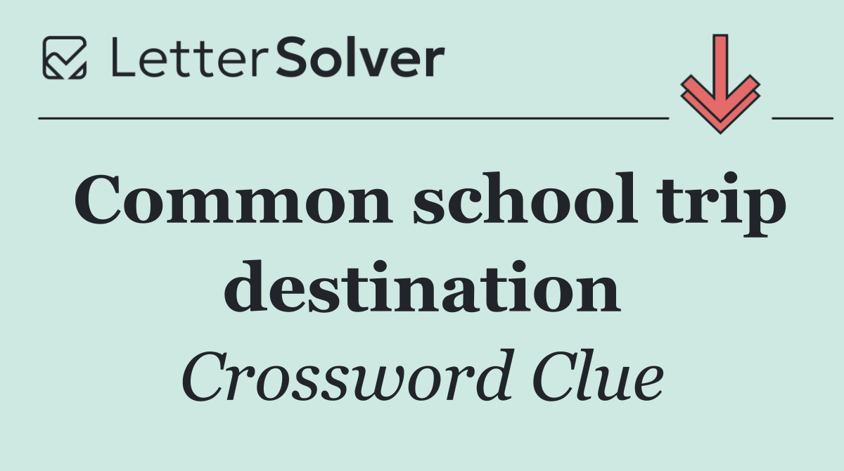 Common school trip destination