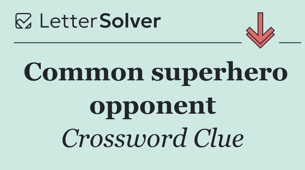 Common superhero opponent