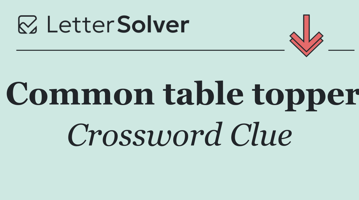 Common table topper