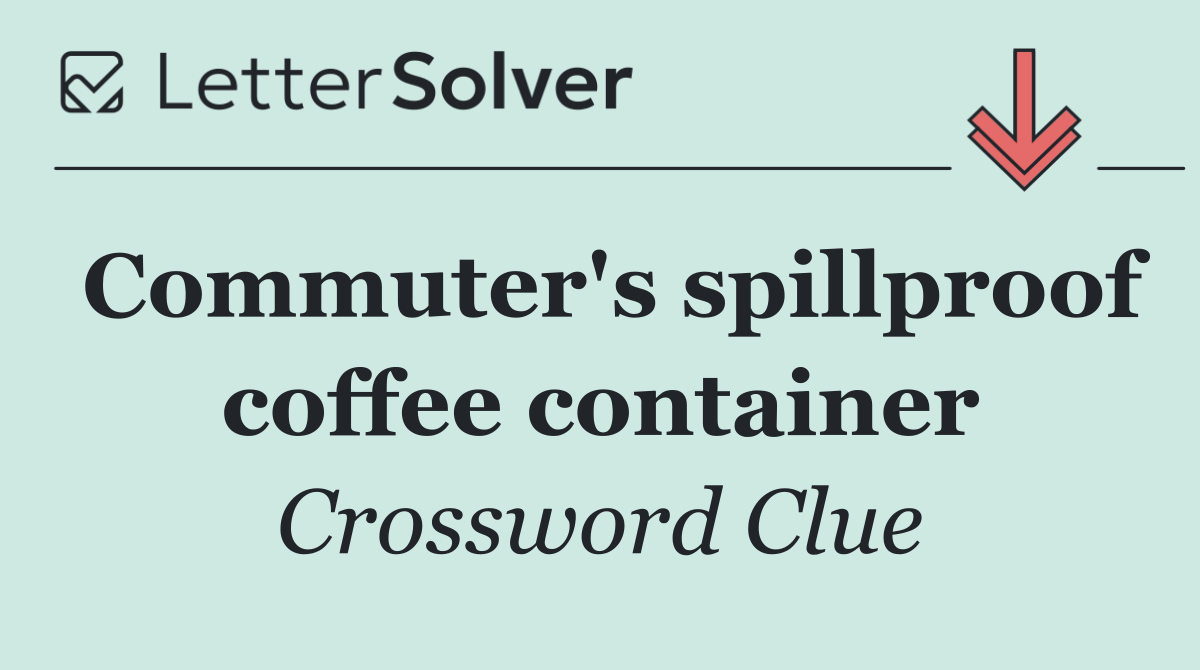 Commuter's spillproof coffee container