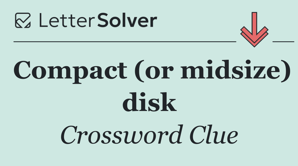 Compact (or midsize) disk