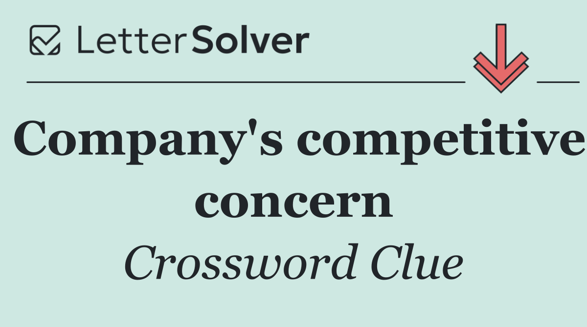 Company's competitive concern