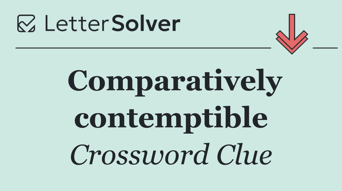 Comparatively contemptible