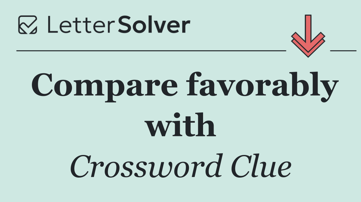 Compare favorably with