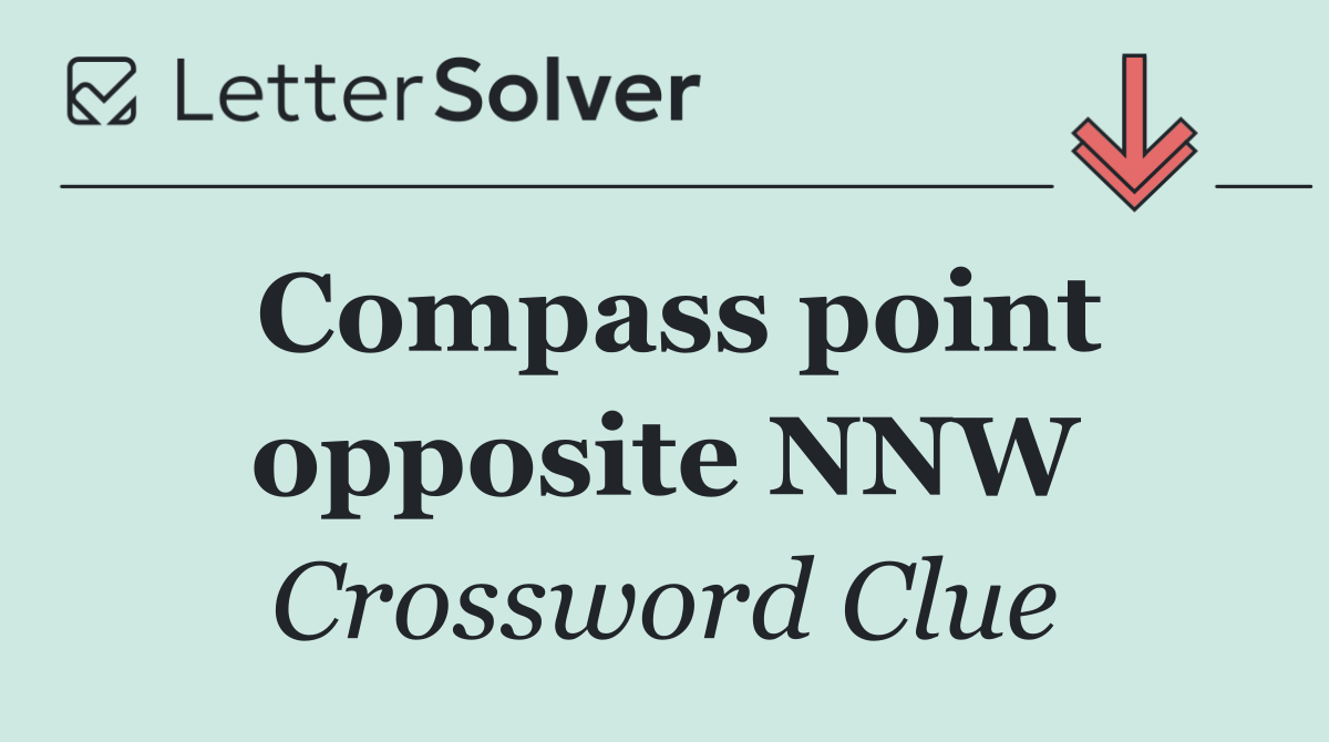 Compass point opposite NNW