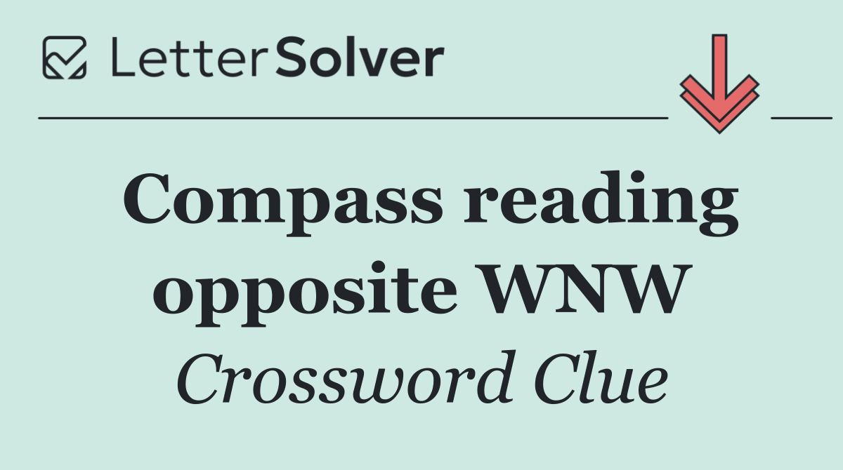 Compass reading opposite WNW