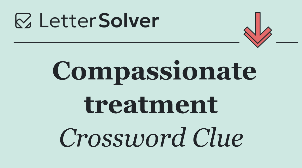 Compassionate treatment