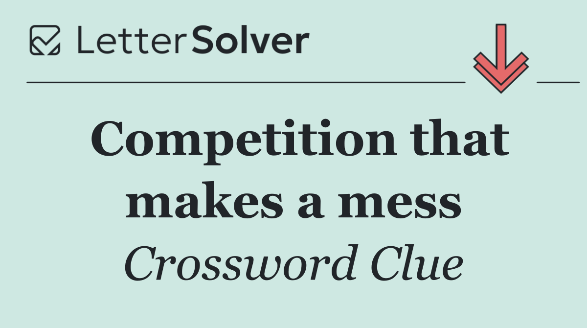 Competition that makes a mess