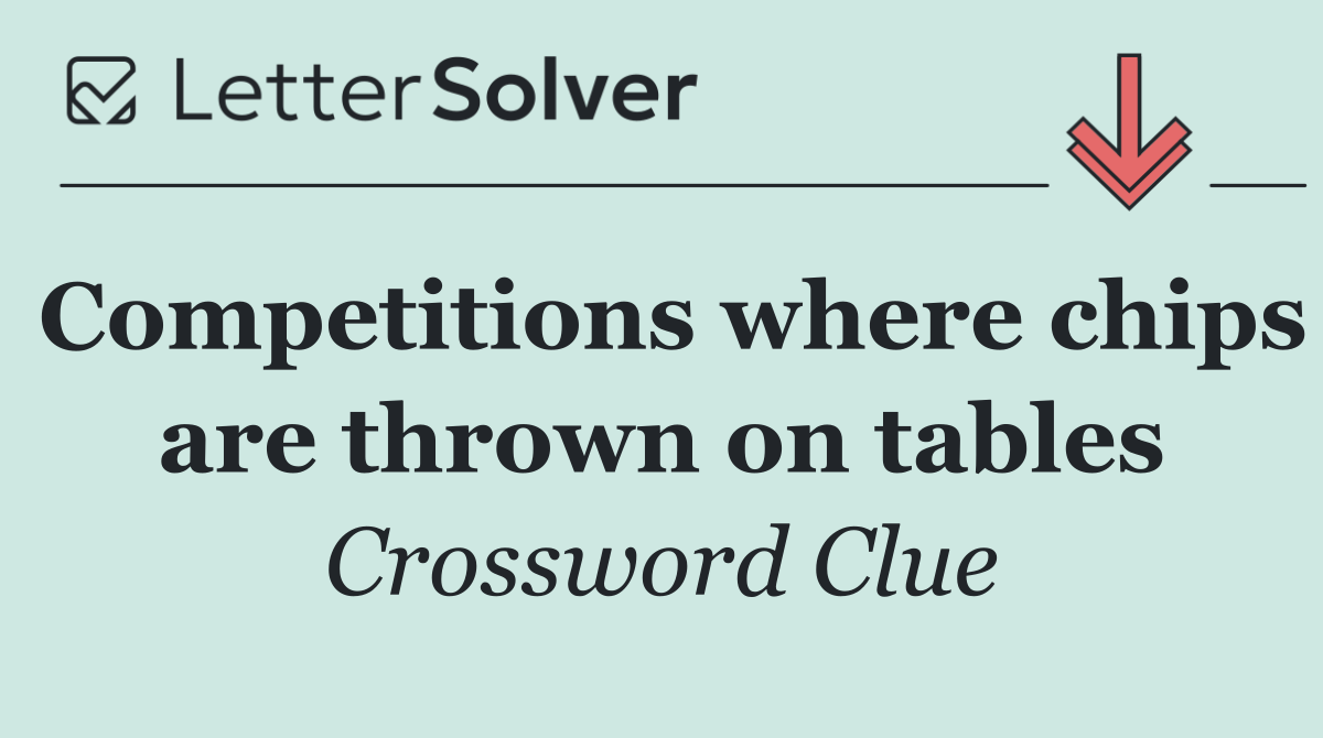 Competitions where chips are thrown on tables