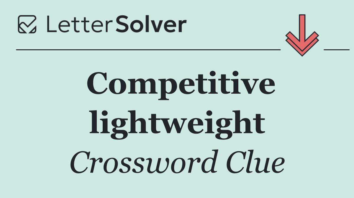 Competitive lightweight