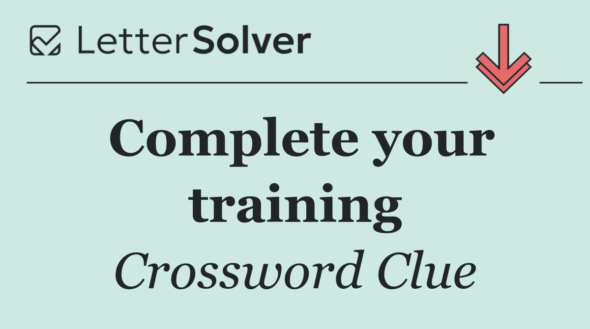 Complete your training