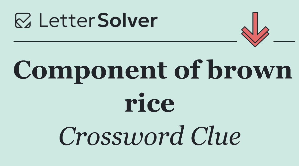 Component of brown rice