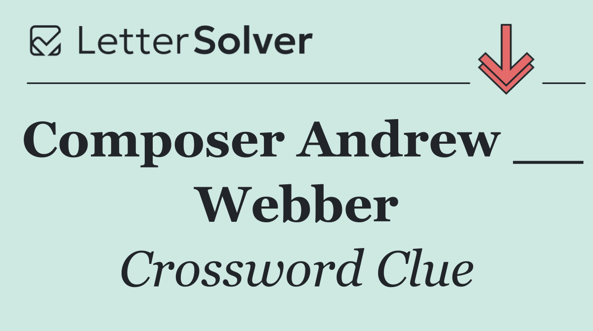 Composer Andrew __ Webber
