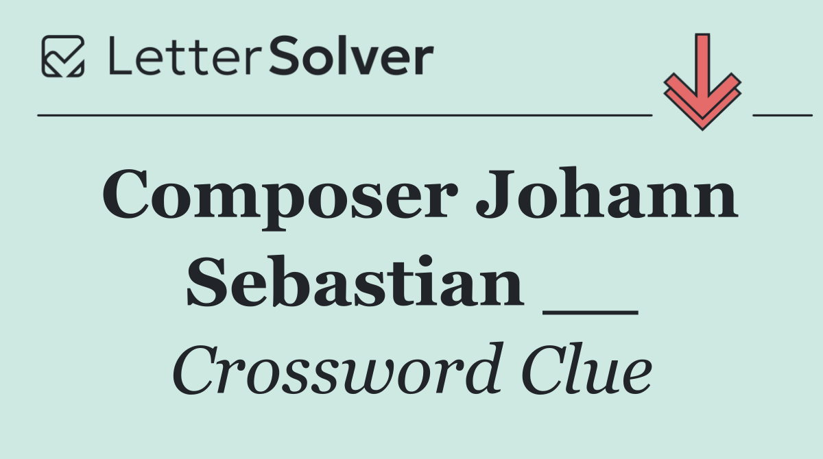Composer Johann Sebastian __
