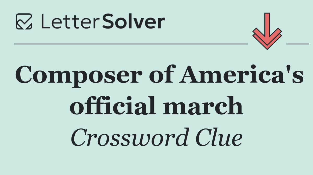 Composer of America's official march