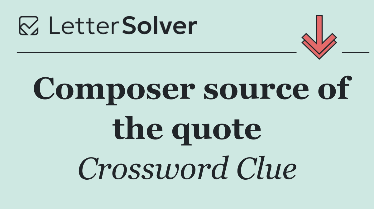 Composer source of the quote