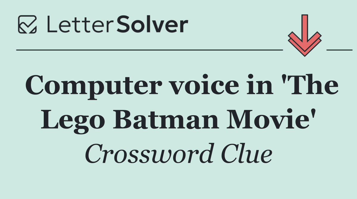 Computer voice in 'The Lego Batman Movie'