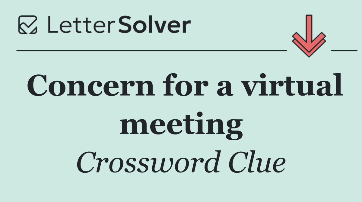 Concern for a virtual meeting