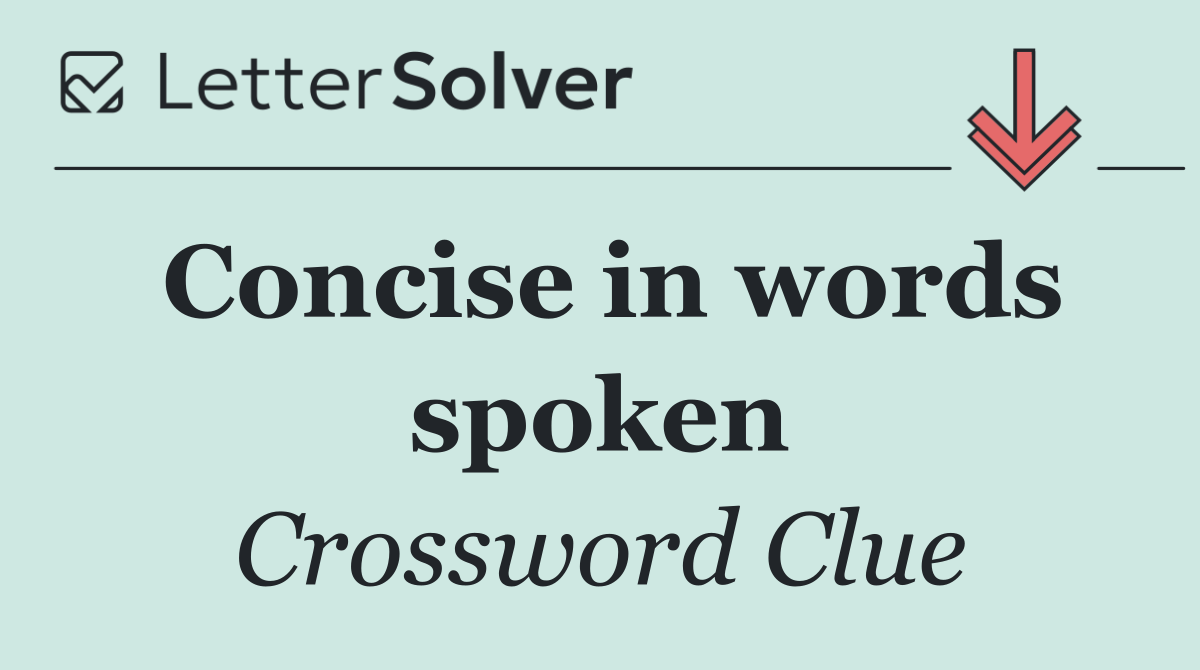 Concise in words spoken