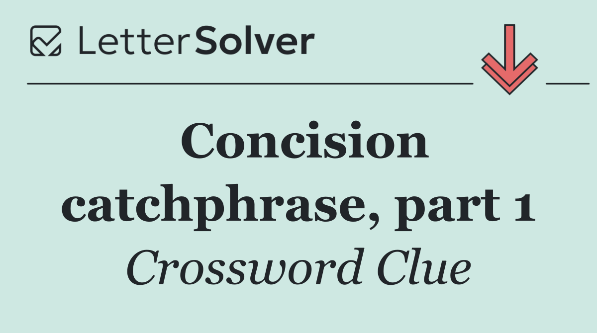 Concision catchphrase, part 1