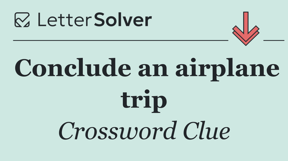 Conclude an airplane trip