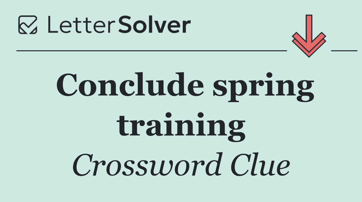 Conclude spring training