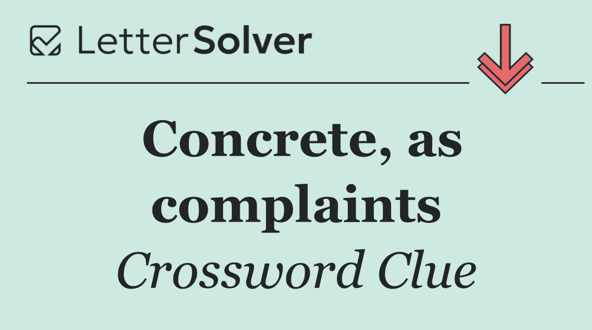Concrete, as complaints