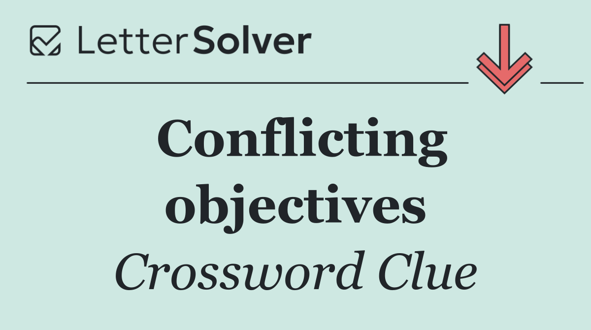 Conflicting objectives